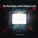 The Holy Queen and ExDemon Lord, Sarah Smith