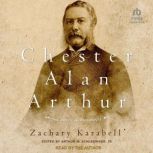 Chester Alan Arthur, Zachary Karabell