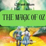 L. Frank Baum The Magic of Oz, L. Frank Baum