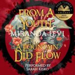From A Youth A Fountain Did Flow, Miranda Levi