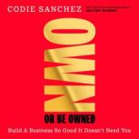 Own Or Be Owned, Codie Sanchez