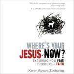 Wheres Your Jesus Now?, Karen Spears Zacharias