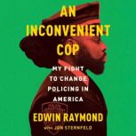 An Inconvenient Cop, Edwin Raymond