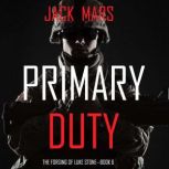 Primary Duty The Forging of Luke Sto..., Jack Mars