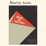 House of Meetings, Martin Amis