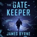 The Gatekeeper A Thriller, James Byrne