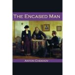 The Encased Man, Anton Chekhov