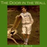 The Door in the Wall, H. G. Wells