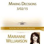 Making Decisions with Marianne Willia..., Marianne Williamson