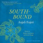 Southbound Essays on Identity, Inheritance, and Social Change, Anjali Enjeti
