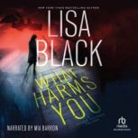 What Harms You, Lisa Black
