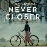 Never Closer, Margot Shepherd