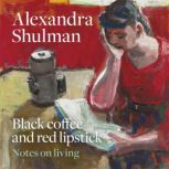 Black Coffee and Red Lipstick, Alexandra Shulman