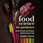 Food Science for Gardeners, Robert Pavlis