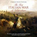 The First Italian War of Independence..., Charles River Editors