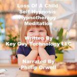 Loss of A Child Self Hypnosis Hypnoth..., Key Guy Technology LLC