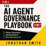 The AI Agent Governance Playbook 3 in..., Jonathan Smith