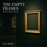 The Empty Frame, T.R. CROSS