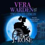 Vera Warden and the TwoFaced Demon, J. Rose