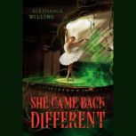 She Came Back Different, Stephanie Willing