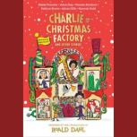 Charlie and the Christmas Factory, Roald Dahl