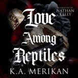 Love Among Reptiles, K.A. Merikan