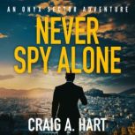 Never Spy Alone, Craig A. Hart