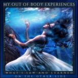My Out of Body Experiences   What I ..., Cora L. V. Richmond