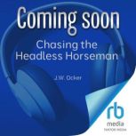Chasing the Headless Horseman, J.W. Ocker