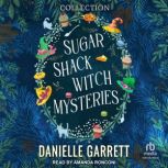 Sugar Shack Witch Mysteries Boxed Set..., Danielle Garrett