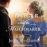 A Wager with the Matchmaker, Jody Hedlund