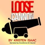 Loose Cannon, Kristen Isaac
