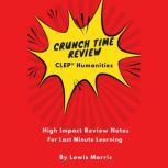 Crunch Time Review for the CLEP Huma..., Lewis Morris
