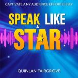 Speak Like a Star Captivate Any Audi..., Quinlan Fairgrove
