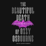 The Beautiful Death of Ozzy Osbourne, Keith KahnHarris