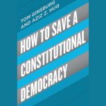 How to Save a Constitutional Democrac..., Tom Ginsburg