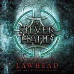 The Silver Hand Book Two in The Song of Albion Trilogy, Stephen Lawhead