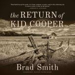 The Return of Kid Cooper A Novel, Brad Smith
