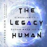 The Legacy Human (Singularity 1), Susan Kaye Quinn