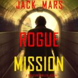 Rogue Mission A Troy Stark Thriller ..., Jack Mars