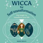 Wicca for SelfTransformation, Marie Bruce