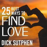 25 Best Ways to Find Love, Dick Sutphen