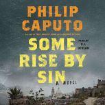 Some Rise by Sin, Philip Caputo