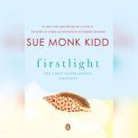 Firstlight The Early Inspirational Writings of Sue Monk Kidd, Sue Monk Kidd