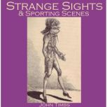 Strange Sights And Sporting Scenes, John Timbs