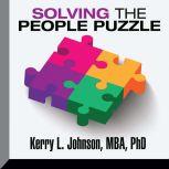 Solving the People Puzzle, Kerry L. Johnson