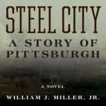 Steel City, William J. Miller Jr.