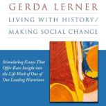 Living with HistoryMaking Social Cha..., Gerda Lerner
