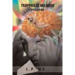 Trapped in My Mind, L.P. MD.