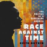 Race Against Time The Politics of a Darkening America, Keith Boykin